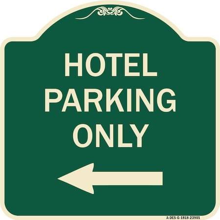 Signmission Hotel Parking Only With Left Arrow Heavy-Gauge Aluminum Architectural Sign, 18" x 18", G-1818-23901 A-DES-G-1818-23901
